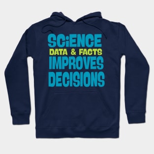 Science (Data & Facts) Improves Decisions Hoodie